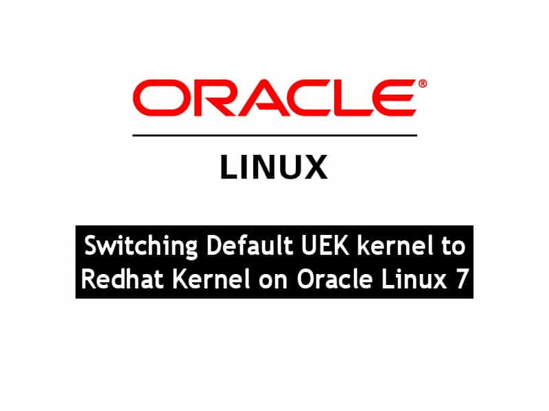 Switching Default UEK kernel to Redhat Kernel